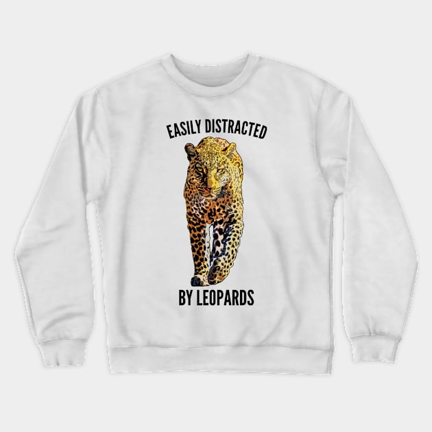 Easily Distracted by Leopards Crewneck Sweatshirt by ardp13